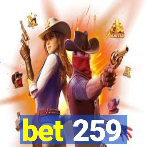 bet 259